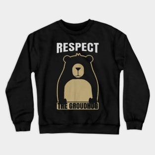 respect the groundhog Crewneck Sweatshirt